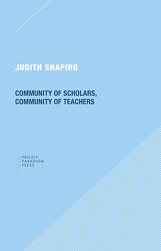 Prickly Paradigm #50: Community of Scholars, Community of Teachers